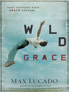 Wild Grace (eBook): What Happens When Grace Happens